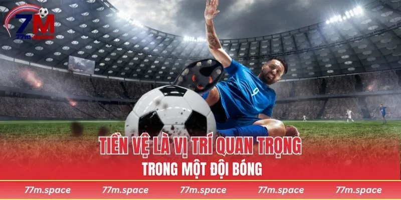 Tiền vệ là vị trí quan trọng trong một đội bóng